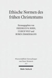 cover of the book Ethische Normen des frühen Christentums: Gut - Leben - Leib - Tugend. Kontexte und Normen neutestamentlicher Ethik / Contexts and Norms of New ... Untersuchungen zum Neuen Testament)