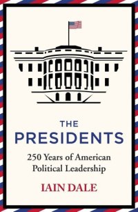 cover of the book The Presidents: 250 Years of American Political Leadership