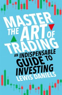 cover of the book Master The Art of Trading: An Indispensable Guide to Investing