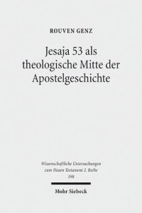 cover of the book Jesaja 53 als theologische Mitte der Apostelgeschichte: Studien zu ihrer Christologie und Ekklesiologie im Anschluss an Apg 8,26-40