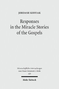 cover of the book Responses in the Miracle Stories of the Gospels: Between Artistry and Inherited Tradition