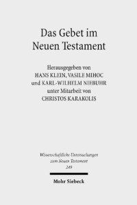 cover of the book Das Gebet Im Neuen Testament: Vierte Europaische Orthodox-Westliche Exegetenkonferenz in Sambata de Sus, 4.-8. August 2007 (Wissenschaftliche Untersuchungen Zum Neuen Testament) (German Edition)