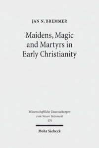 cover of the book Maidens, Magic and Martyrs in Early Christianity: Collected Essays I