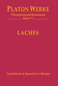 cover of the book Platon Werke -- Ubersetzung Und Kommentar: V,3: Laches: 5.3