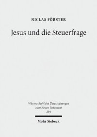 cover of the book Jesus und die Steuerfrage: Die Zinsgroschenperikope auf dem religiösen und politischen Hintergrund ihrer Zeit mit einer Edition von Pseudo-Hieronymus, ... Untersuchungen zum Neuen Testament)