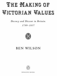 cover of the book The Making of Victorian Values - Decency and Dissent in Britain - 1789-1837