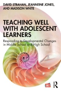 cover of the book Teaching Well with Adolescent Learners: Responding to Developmental Changes in Middle School and High School