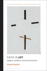 cover of the book Faith in Art: Religion, Aesthetics, and Early Abstraction