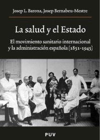 cover of the book La salud y el Estado: El movimiento sanitario intemacional y la administration espanola (1851-1945]