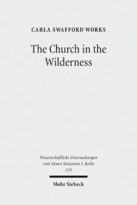 cover of the book The Church in the Wilderness: Paul's Use of Exodus Traditions in 1 Corinthians