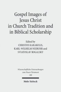 cover of the book Gospel Images of Jesus Christ in Church Tradition and in Biblical Scholarship: Fifth International East-West Symposium of New Testament Scholars, ... ... Untersuchungen zum Neuen Testament)