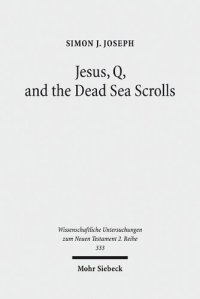 cover of the book Jesus, Q, and the Dead Sea Scrolls: A Judaic Approach to Q