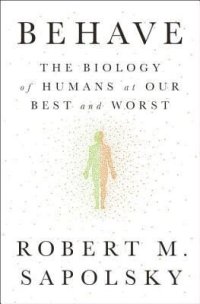 cover of the book Behave: The Biology of Humans at Our Best and Worst