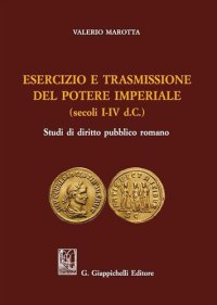 cover of the book Esercizio e trasmissione del potere imperiale (secoli I-IV d.C.)