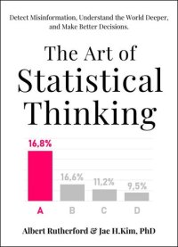 cover of the book The Art of Statistical Thinking: Detect Misinformation, Understand the World Deeper, and Make Better Decisions