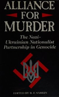 cover of the book Alliance For Murder: The Nazi-Ukrainian Nationalist Partnership