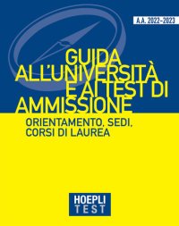 cover of the book Guida all'Università e ai test di ammissione. Orientamento, sedi, corsi di laurea. Anno Accademico 2022/2023