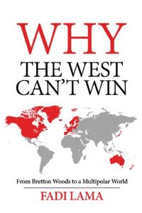 cover of the book Why the West Can't Win: From Bretton Woods to a Multipolar World