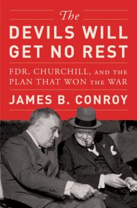 cover of the book The Devils Will Get No Rest: FDR, Churchill, and the Plan That Won the War