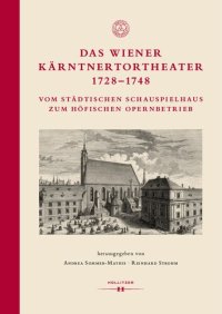 cover of the book Das Wiener Kärntnertortheater 1728-1748: Vom städtischen Schauspielhaus zum höfischen Opernbetrieb