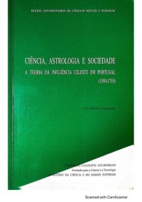 cover of the book Ciência, astrologia e sociedade. A teoria da influência celeste em Portugal (1593-1755)