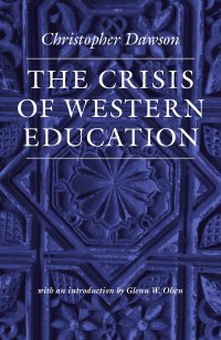 cover of the book The Crisis of Western Education (Works of Christopher Dawson)