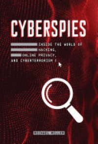 cover of the book Cyberspies: Inside the World of Hacking, Online Privacy, and Cyberterrorism