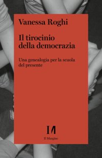 cover of the book Il tirocinio della democrazia. Una genealogia per la scuola del presente