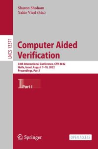 cover of the book Computer Aided Verification: 34th International Conference, CAV 2022, Haifa, Israel, August 7–10, 2022, Proceedings, Part I