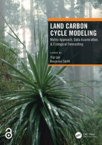 cover of the book Land Carbon Cycle Modeling: Matrix Approach, Data Assimilation, & Ecological Forecasting