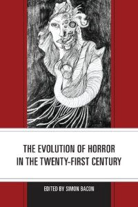 cover of the book The Evolution of Horror in the Twenty-First Century (Lexington Books Horror Studies)