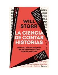 cover of the book La ciencia de contar historias. Por qué las historias nos hacen humanos y cómo contarlas mejor.