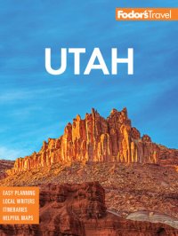 cover of the book Fodor's Utah: with Zion, Bryce Canyon, Arches, Capitol Reef, and Canyonlands National Parks (Full-color Travel Guide)