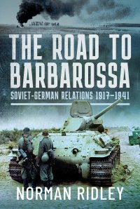 cover of the book The Road to Barbarossa: Soviet-German Relations, 1917-1941