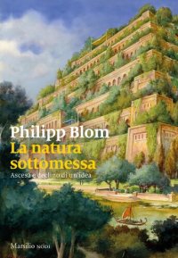 cover of the book La natura sottomessa. Ascesa e declino di un'idea