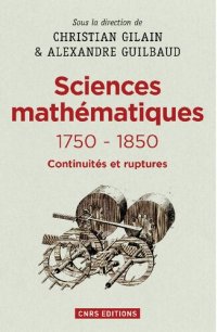 cover of the book Les Sciences mathématiques 1750-1850: Continuités et rupture