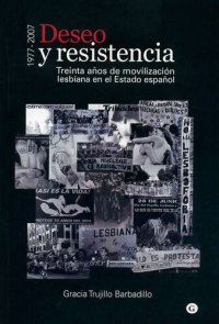 cover of the book Deseo y resistencia. Treinta años de movilización lesbiana en el Estado español. 1977-2007