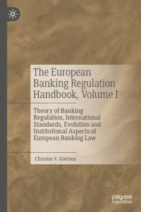 cover of the book The European Banking Regulation Handbook, Volume I: Theory of Banking Regulation, International Standards, Evolution and Institutional Aspects of European Banking Law