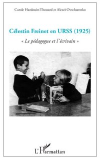 cover of the book Célestin Freinet en URSS: Le pédagogue et l'écrivain