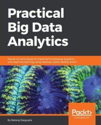 cover of the book Practical Big Data Analytics: Hands-on techniques to implement enterprise analytics and machine learning using Hadoop, Spark, NoSQL and R