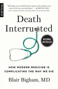 cover of the book Death Interrupted: How Modern Medicine Is Complicating the Way We Die