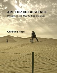 cover of the book Art for Coexistence: Unlearning the Way We See Migration