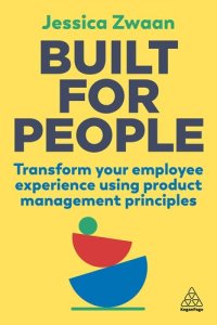 cover of the book Built for People: Transform Your Employee Experience Using Product Management Principles