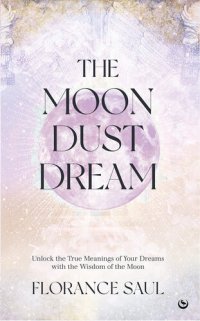 cover of the book The Moon Dust Dream Dictionary: Unlock the true meanings of your dreams with the wisdom of the moon