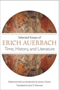 cover of the book Time, History, and Literature: Selected Essays of Erich Auerbach