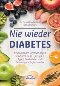 cover of the book Nie wieder Diabetes: Revolutionäre Methode gegen Insulinresistenz - für Typ 1, Typ 2, Prädiabetes und Schwangerschaftsdiabetes