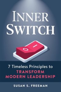 cover of the book Inner Switch: 7 Timeless Principles to Transform Modern Leadership