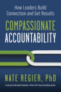 cover of the book Compassionate Accountability: How Leaders Build Connection and Get Results