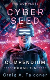 cover of the book The Complete Cyber Seed Compendium: Books 1-5