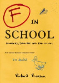 cover of the book F in School: Blunders, Backchat and Bad Excuses